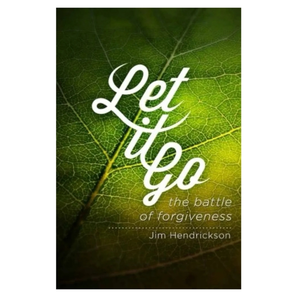 1/$7 or 2/$10 Let It Go: The Battle Of Forgiveness by Jim Hendrickson
